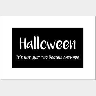 Halloween It's Not Just For Pagans Anymore Posters and Art